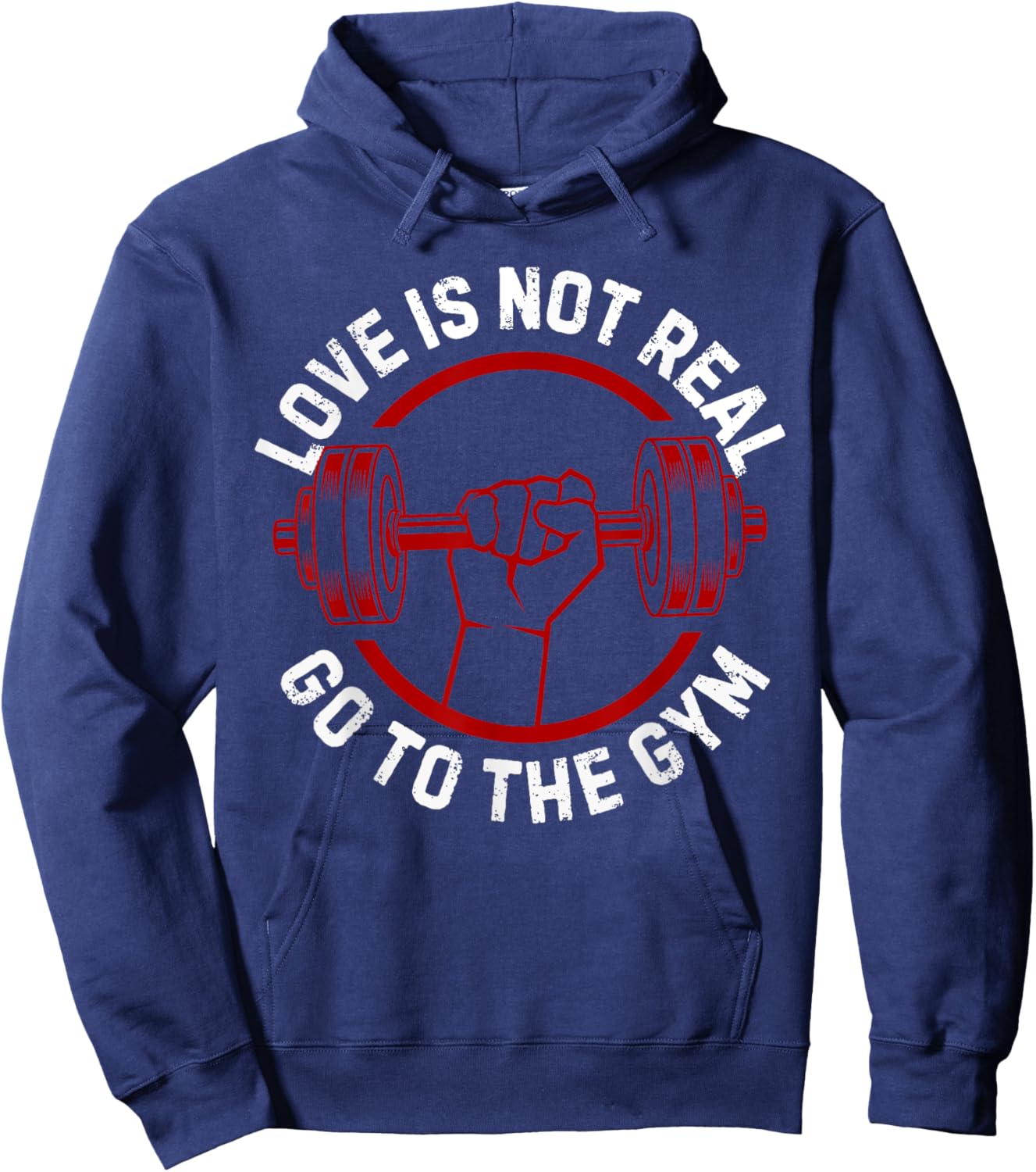 Love Isn't Real Go To Gym funny workout Hoodie - Hoodie | Navy