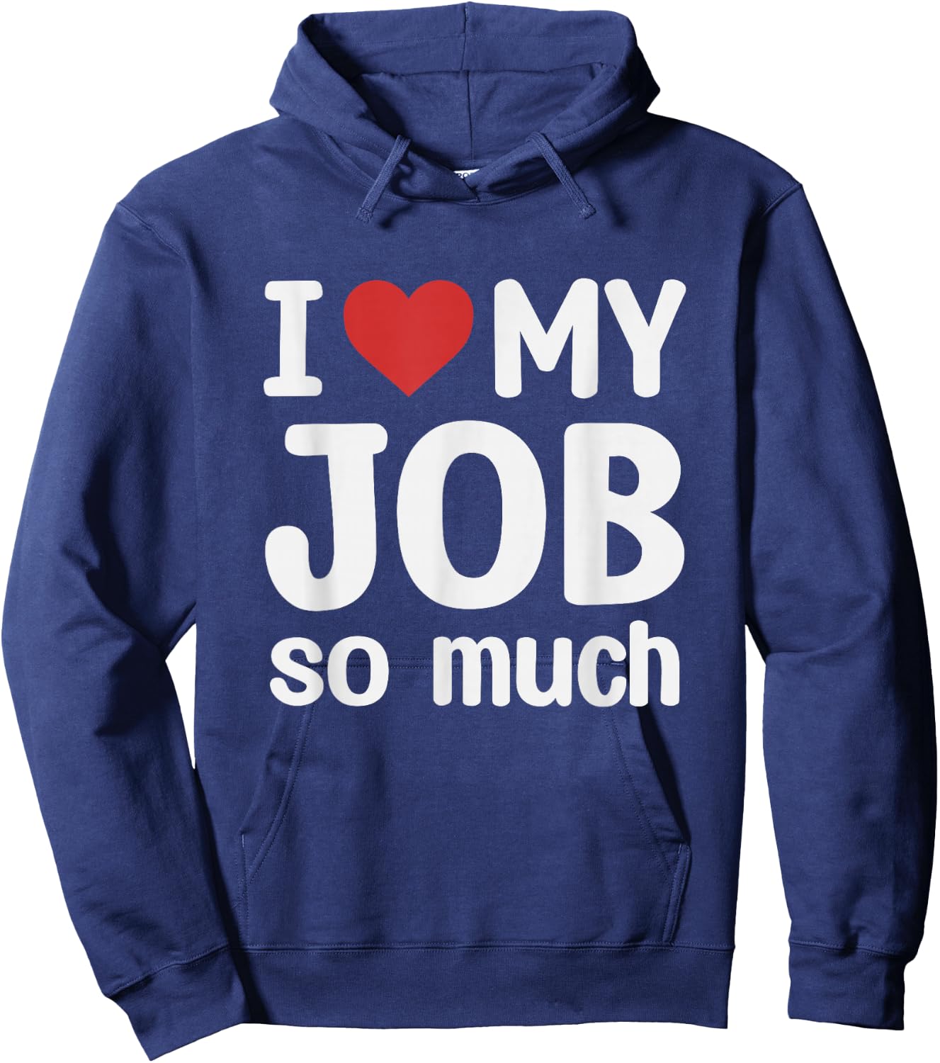 I Love My Job So Much - I Heart My Job Hoodie - Hoodie | Navy