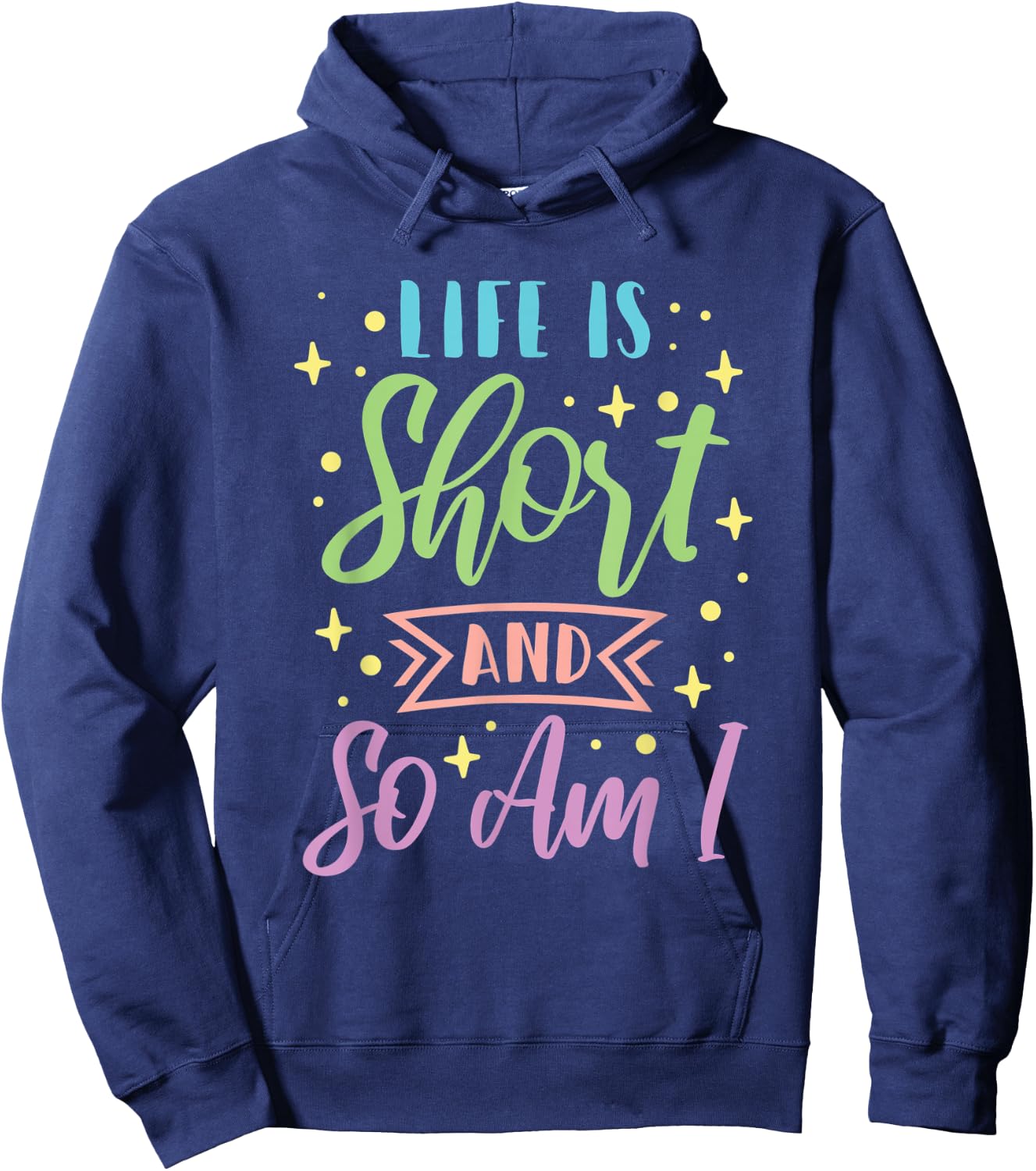 Life Is Short And So Am I Short Girl Hoodie - Hoodie | Navy