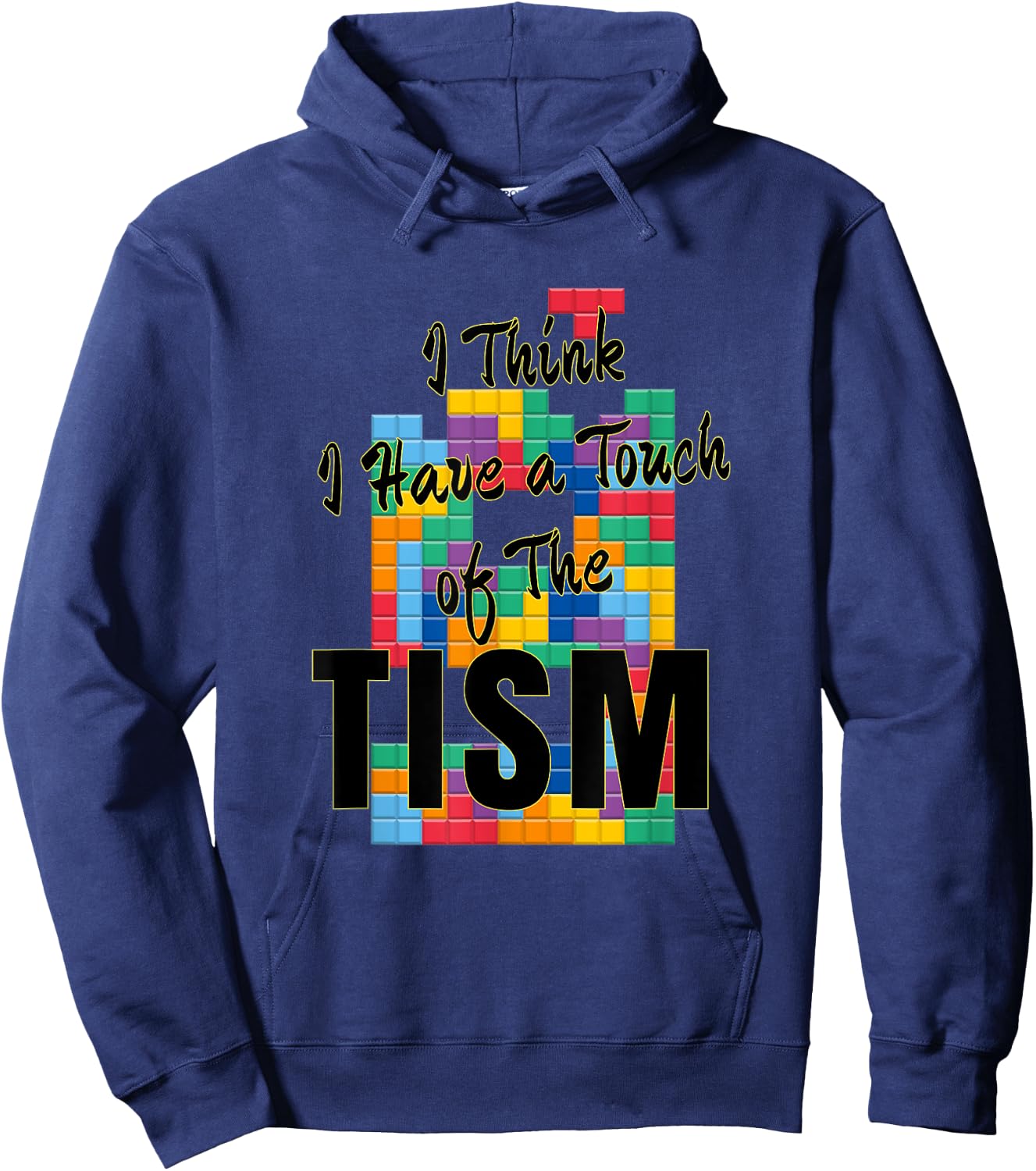 I Think I Have A Touch of The Tism Autism Humor Hoodie - Hoodie | Navy