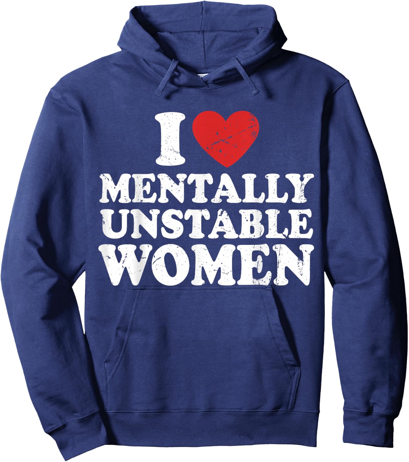 I Love Mentally Unstable Women Hoodie - Hoodie | Navy