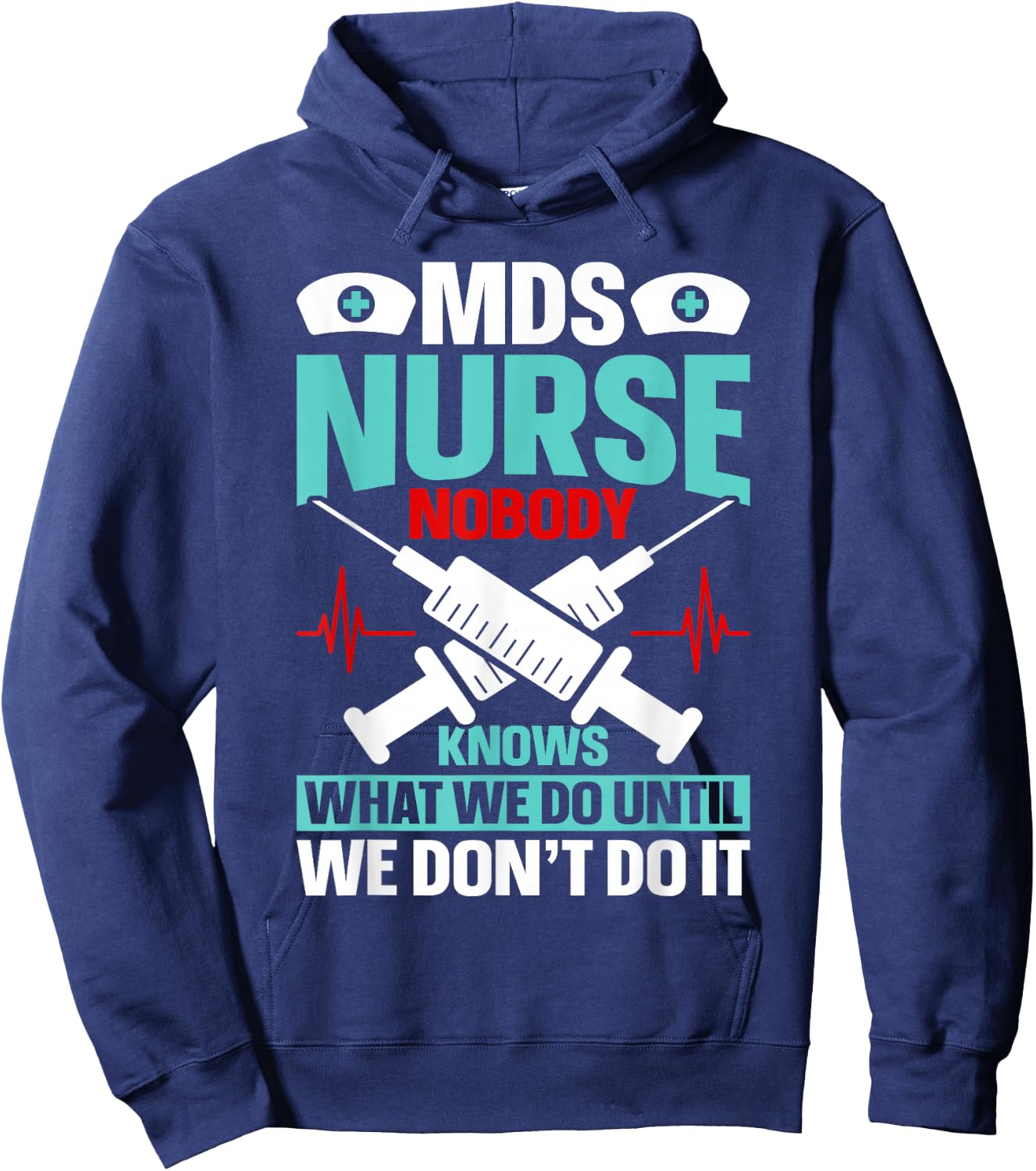 MDS Nurse Funny MDS Nursing MDS Nurses Hoodie - Hoodie | Navy