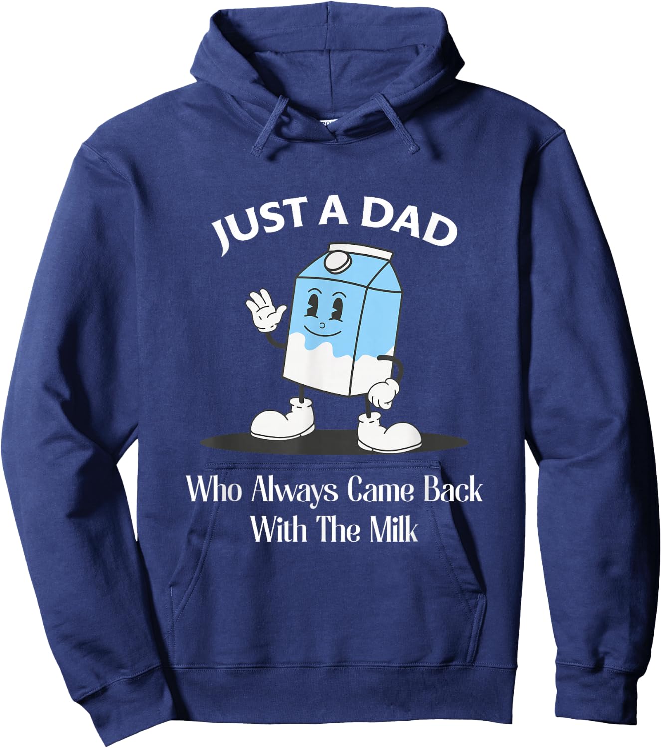 Just A Dad Who Always Came Back With The Milk Hoodie - Hoodie | Navy