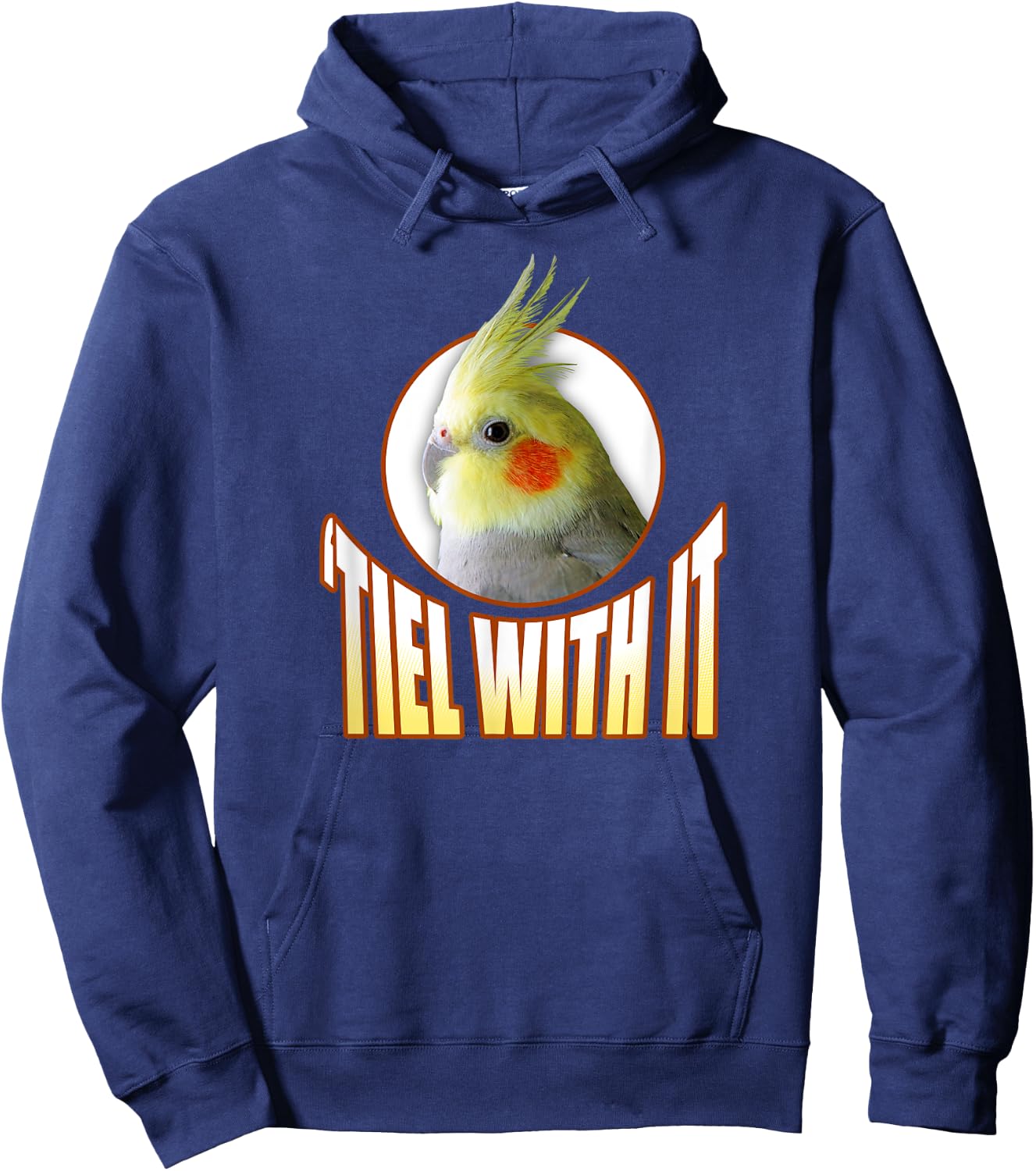 Funny Cockatiel Gifts 'Tiel With It' Hoodie - Hoodie | Navy