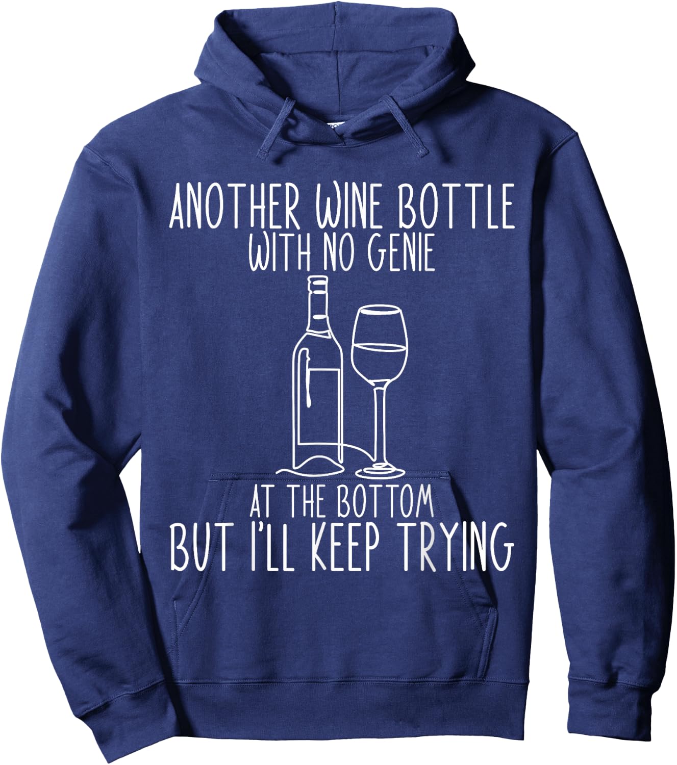 Another Wine Bottle With No Genie At The Bottom Hoodie - Hoodie | Navy