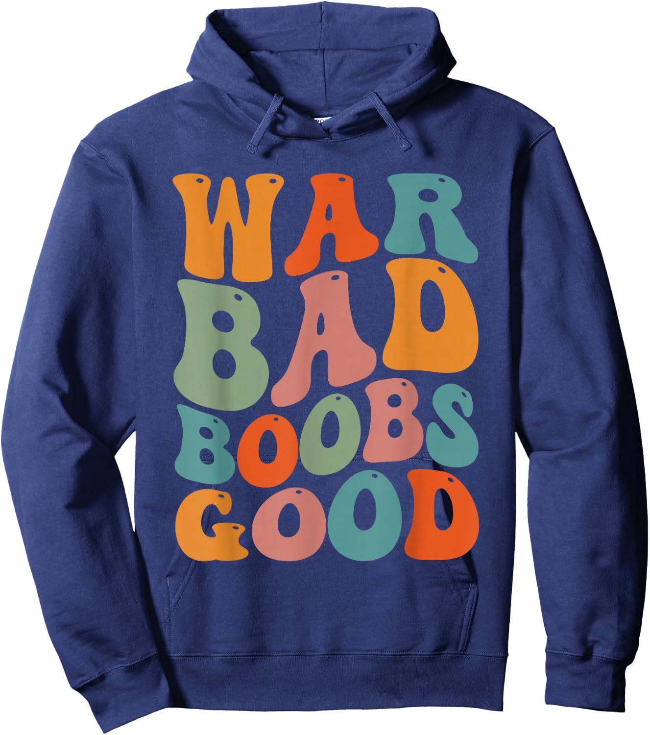 War Bad Boobd Good Funny Saying Hoodie - Hoodie | Navy