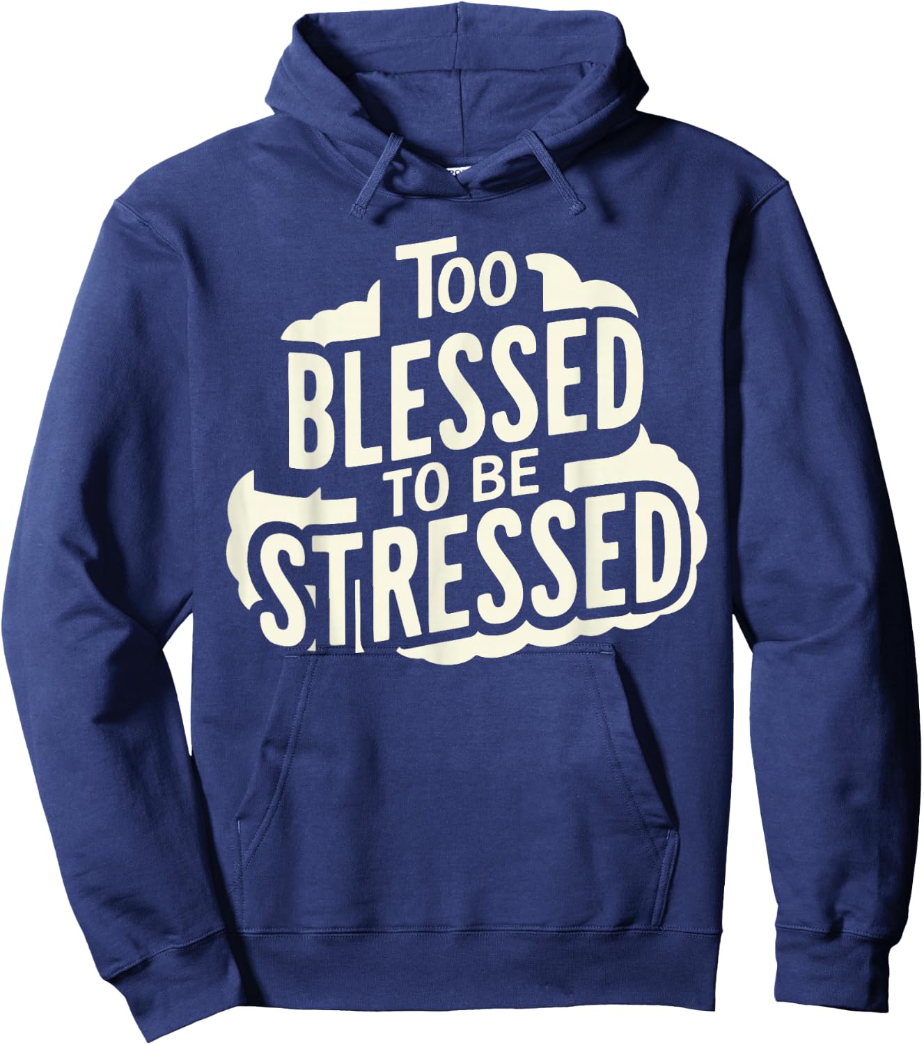 Too Blessed To Be Stressed Hoodie - Hoodie | Navy