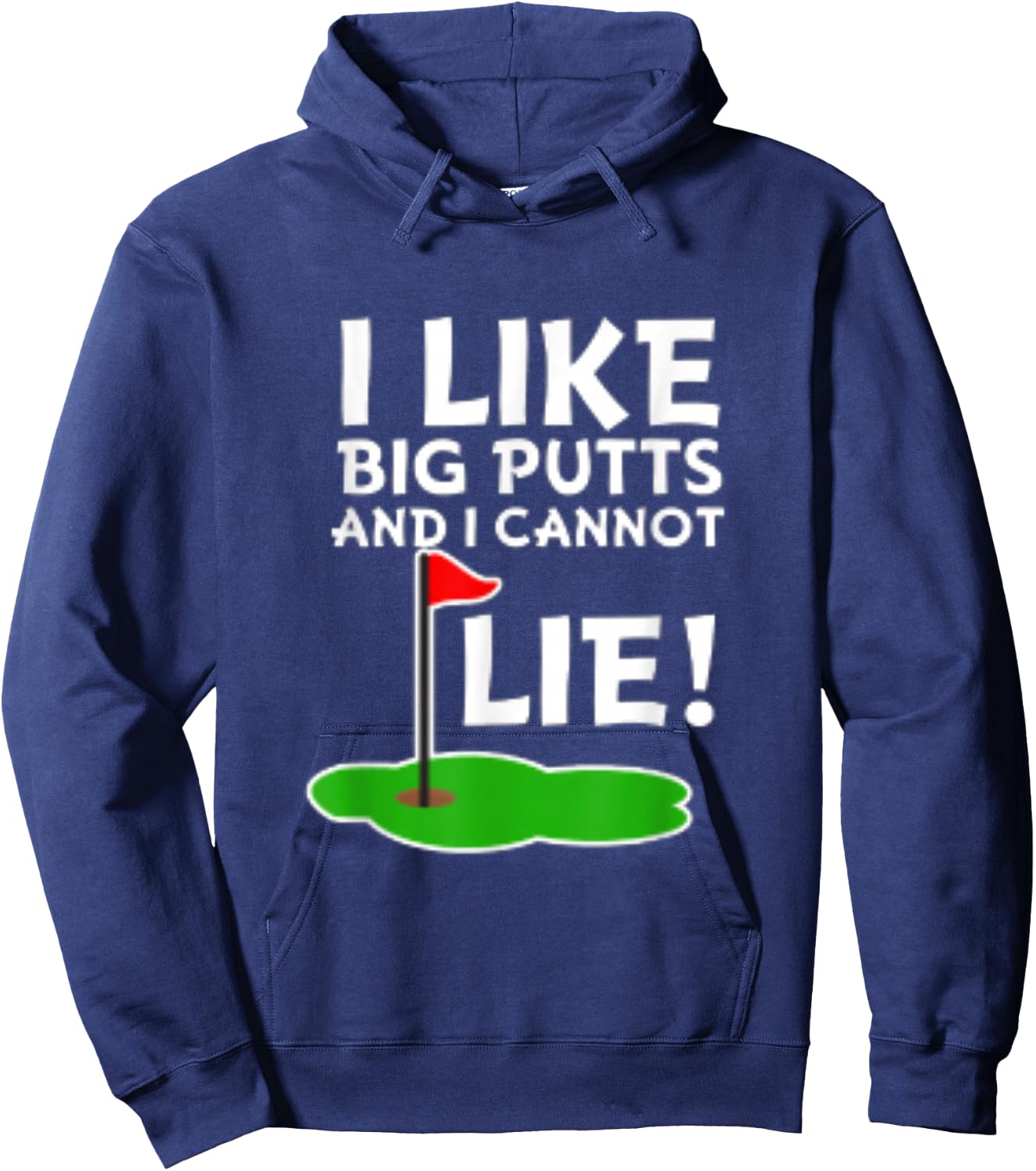 I Like Big Putts and I Cannot Lie | Funny Golf Hoodie - Hoodie | Navy