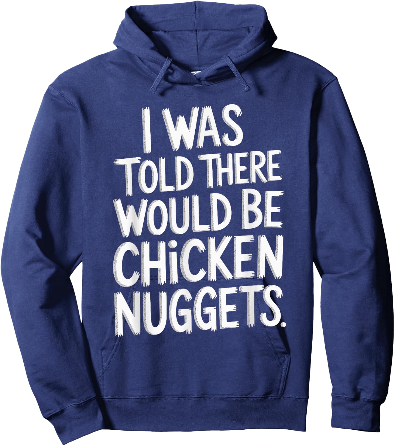 I Was Told There Would Be Chicken Nuggets Hoodie - Hoodie | Navy
