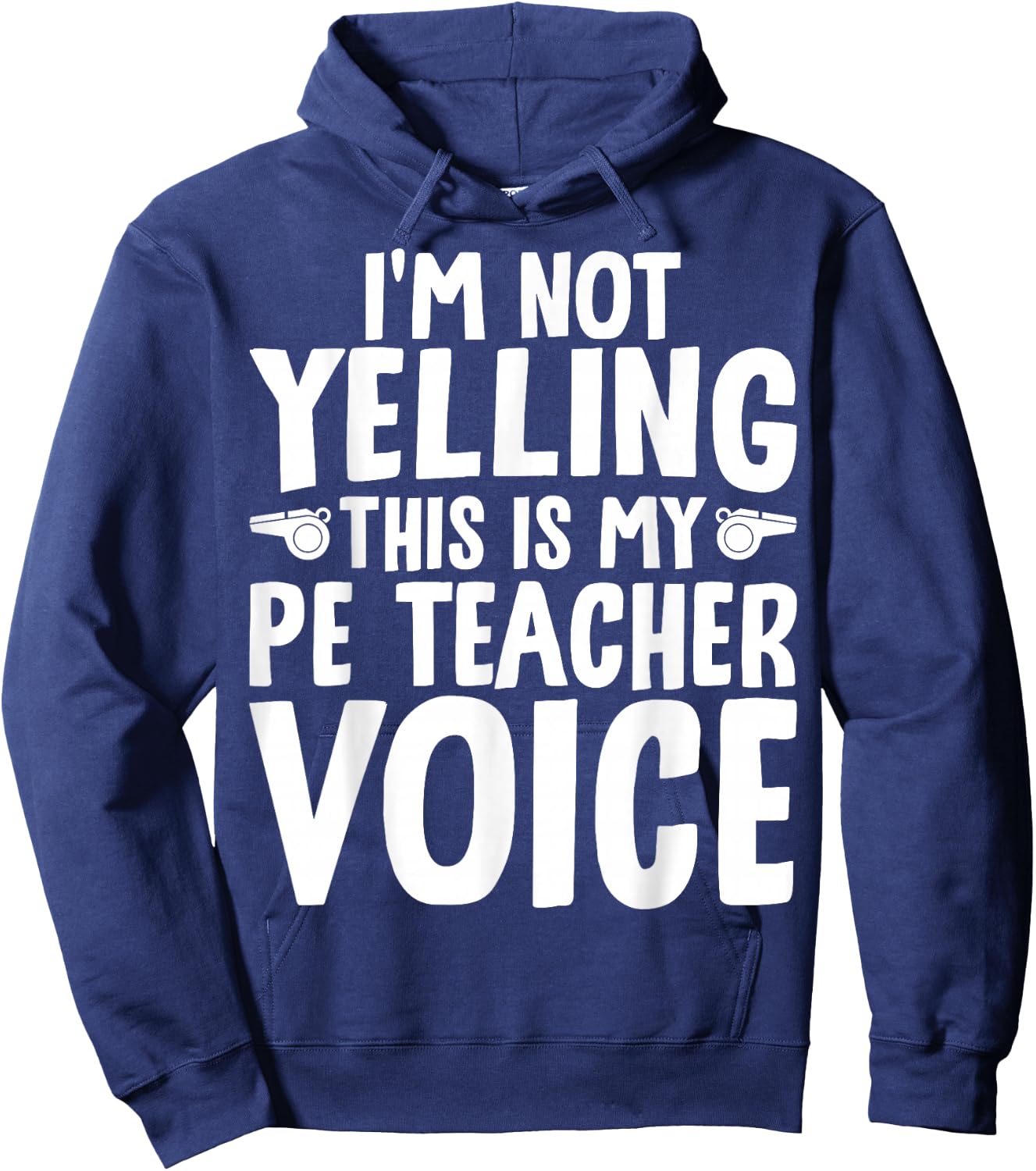 I'm Not Yelling This is My PE Teacher Voice Hoodie - Hoodie | Navy