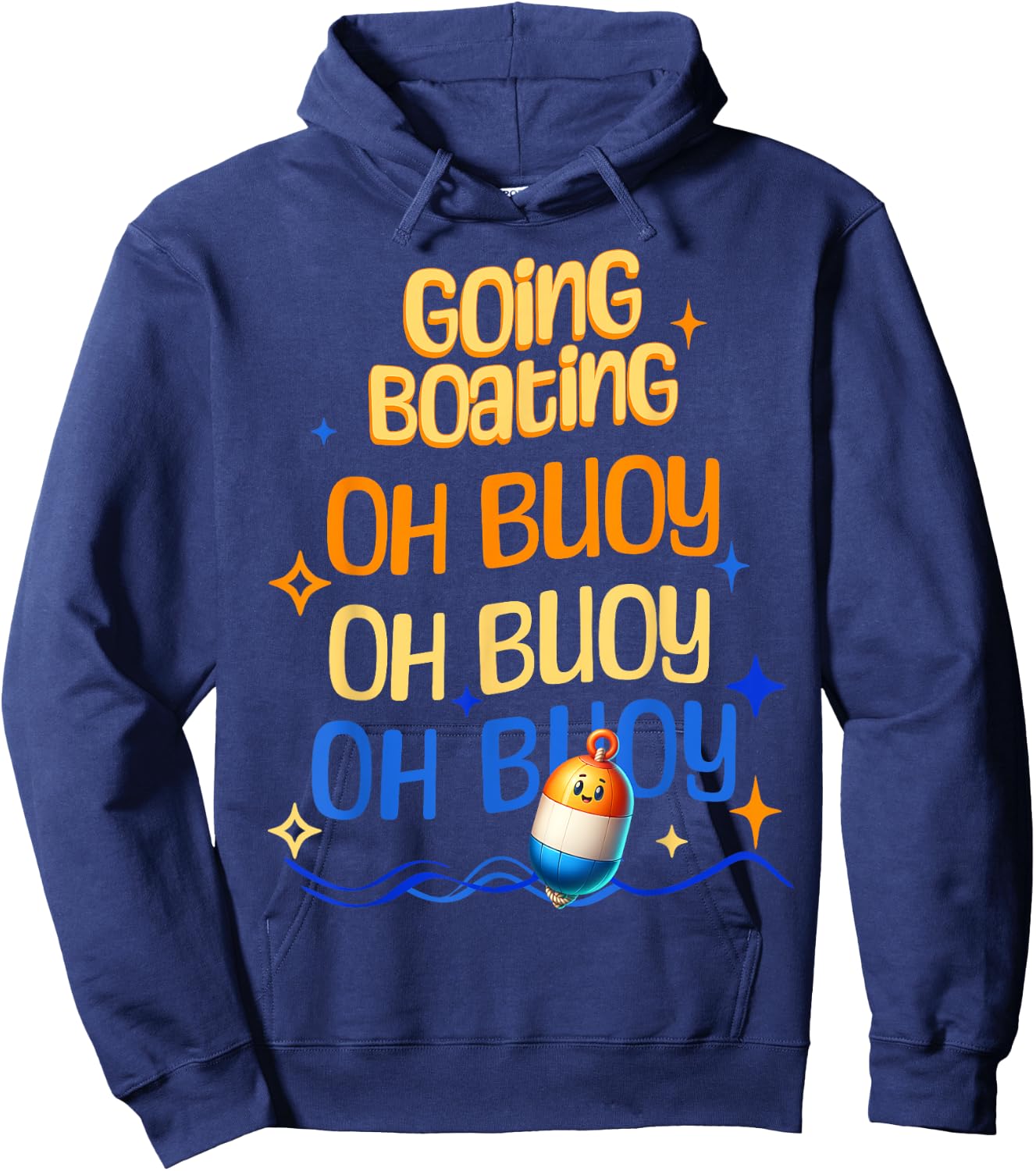 Going Boating Oh Buoy Oh Buoy Oh Buoy Hoodie - Hoodie | Navy