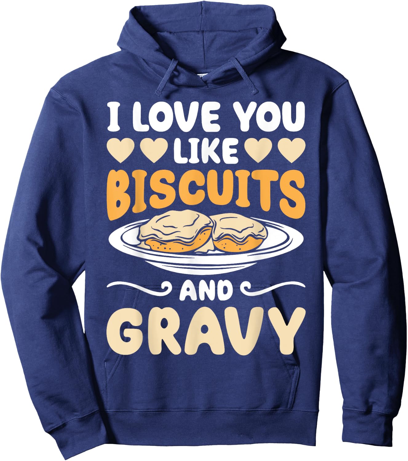 I Love You Like Biscuits And Gravy Funny Food Hoodie - Hoodie | Navy