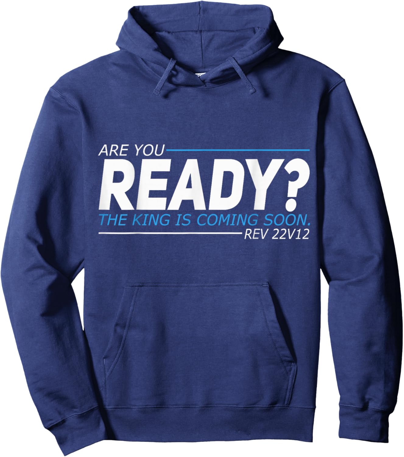 Are You Ready The King Is Coming Soon Hoodie - Hoodie | Navy