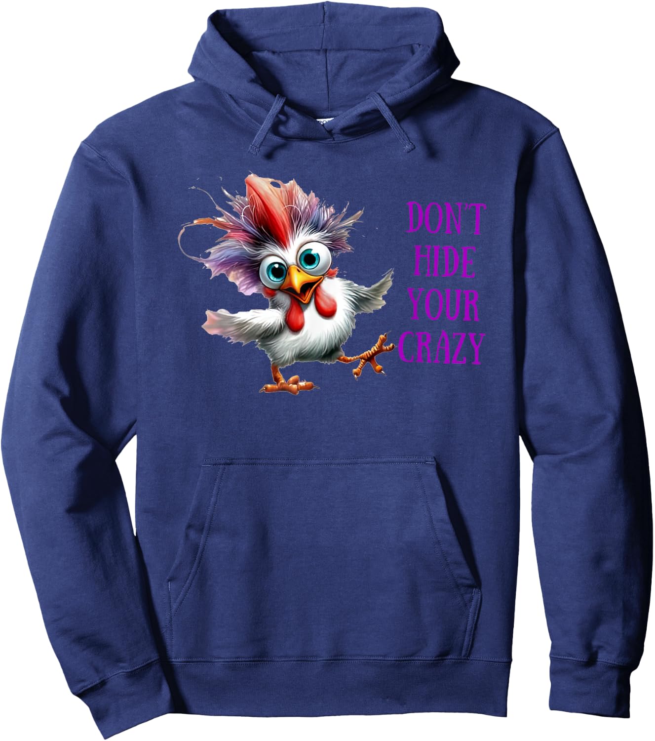 Chicken Don’t Hide Your Crazy Hoodie - Hoodie | Navy