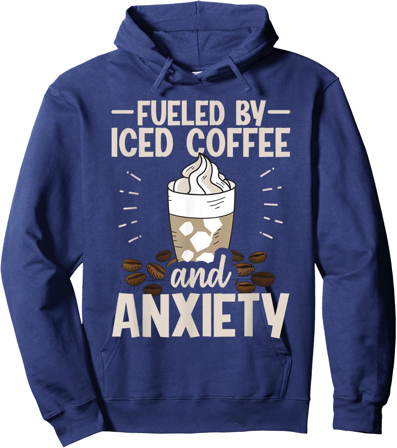 Fueled By Iced Coffee And Anxiety Hoodie - Hoodie | Navy