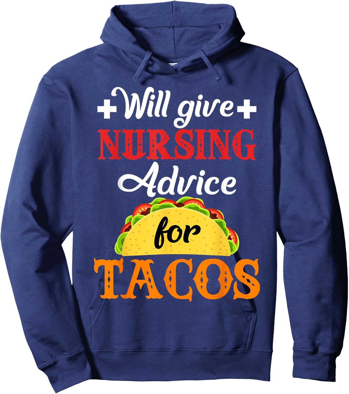 Will Give Nursing Advice for Tacos Funny Gift Hoodie - Hoodie | Navy