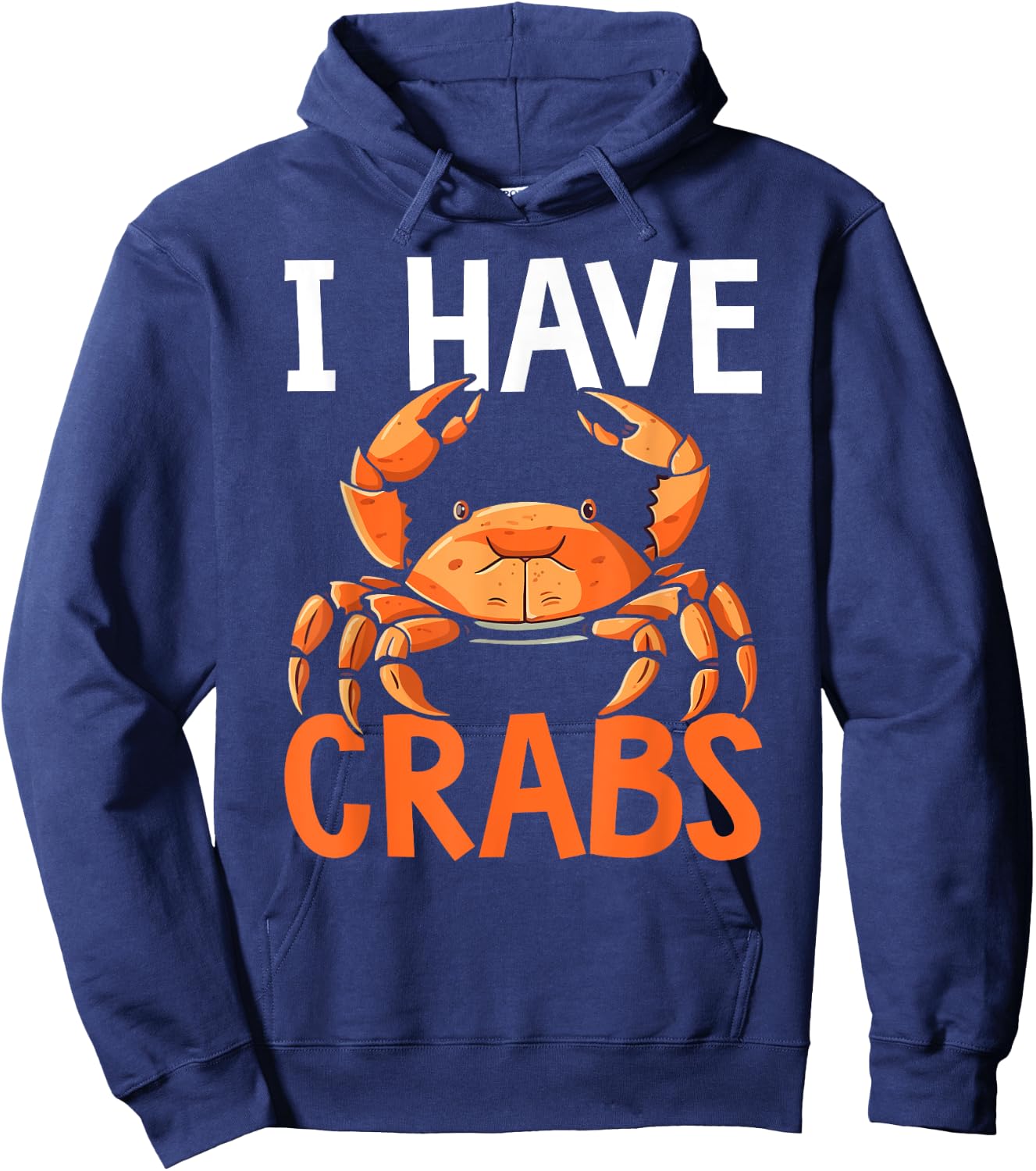 I Have Crabs Fishing Expert Crabbing Crab Lover Hoodie - Hoodie | Navy