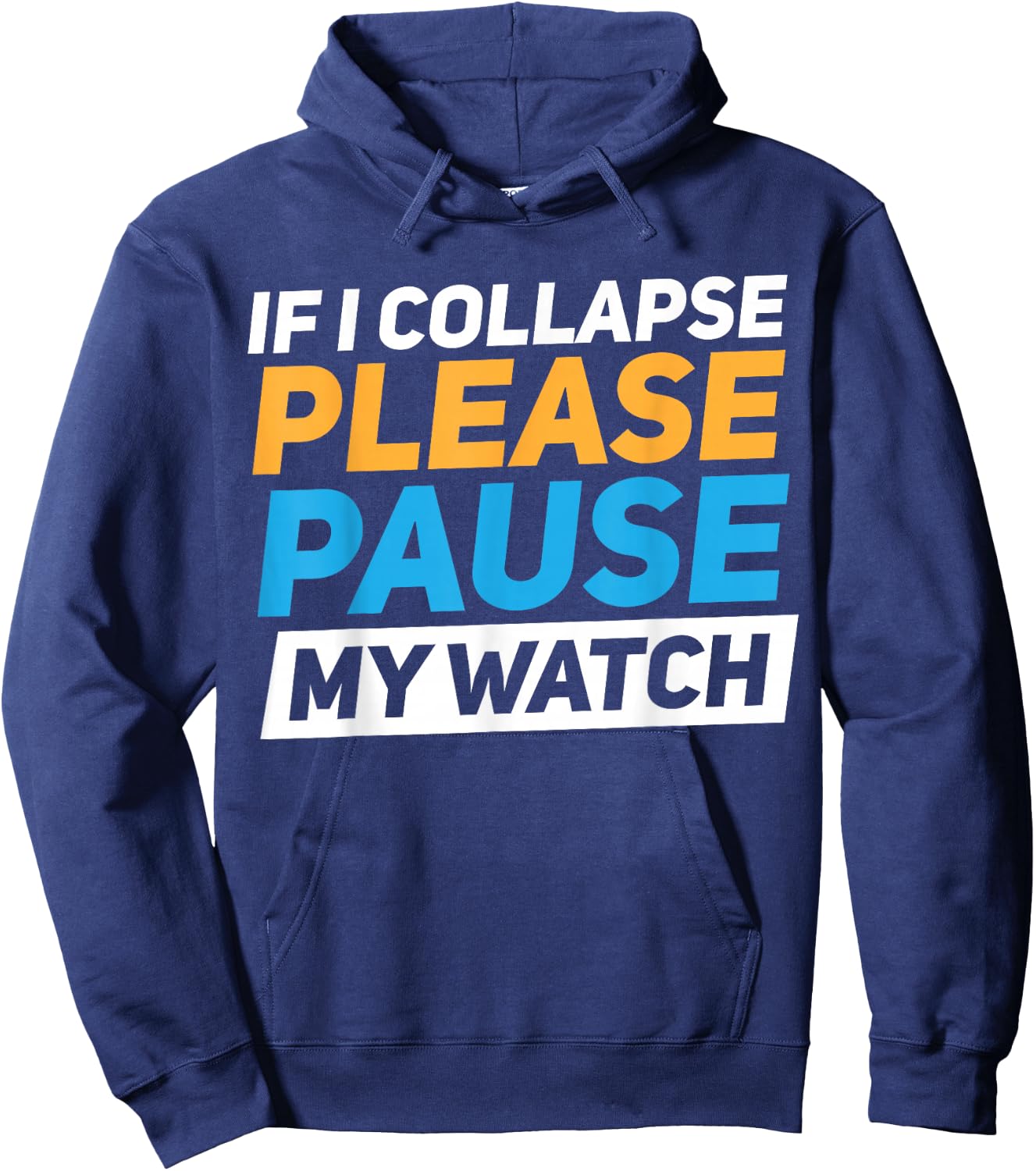If I Collapse Please Pause My Watch Hoodie - Hoodie | Navy