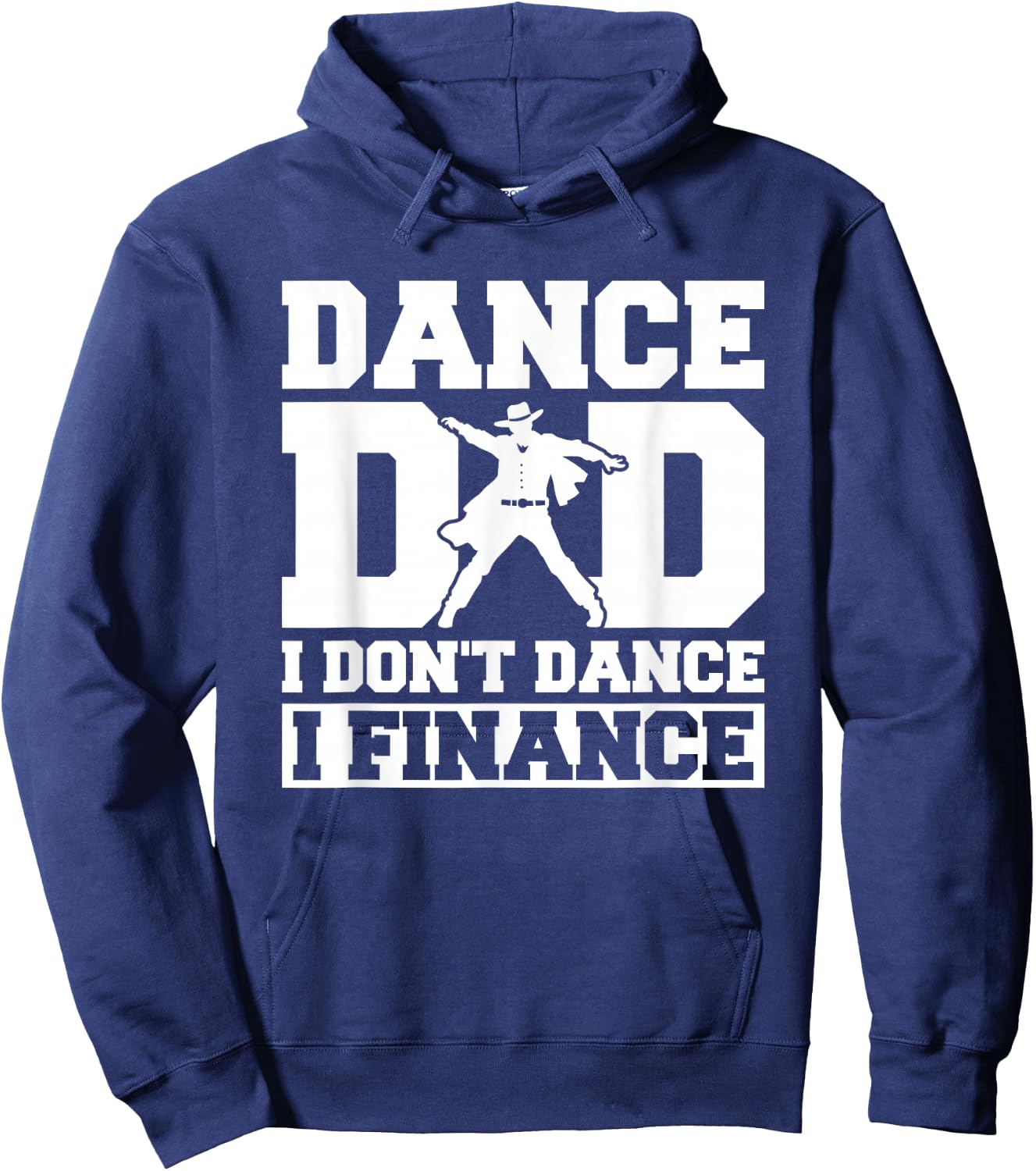 Dance Dad I Don't Dance I Finance Hoodie - Hoodie | Navy
