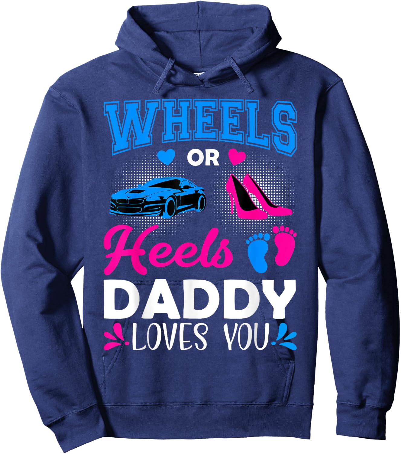 Wheels Or Heels Daddy Loves You Gender Reveal Hoodie - Hoodie | Navy