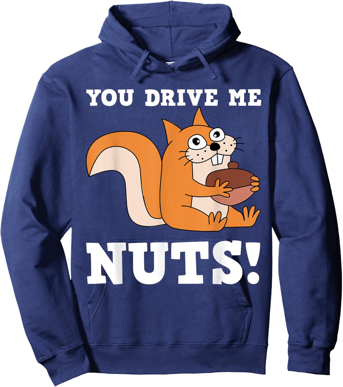 You drive me Nuts Funny Squirrel Hoodie - Hoodie | Navy
