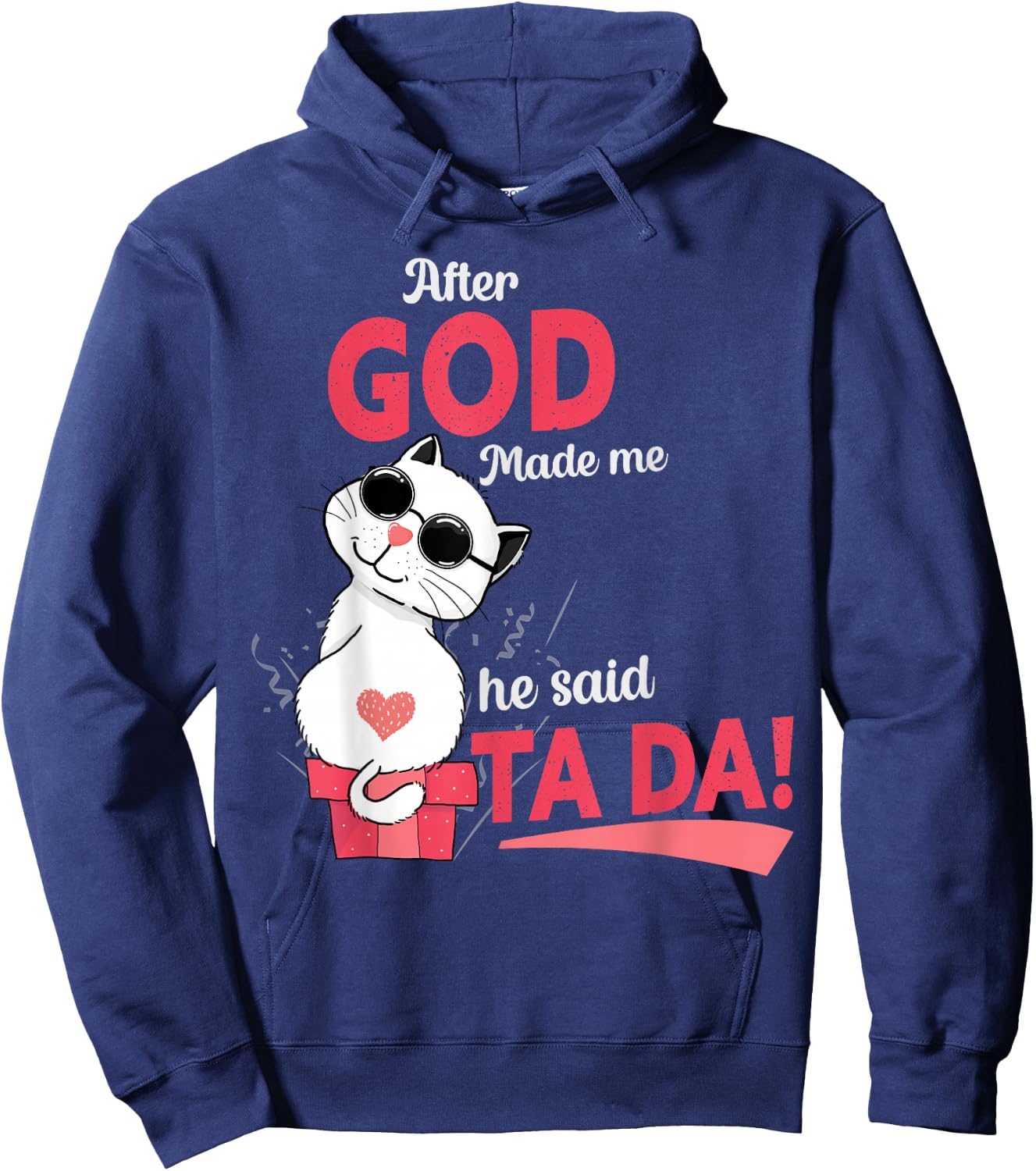 After God Made Me He Said Tada Hoodie - Hoodie | Navy