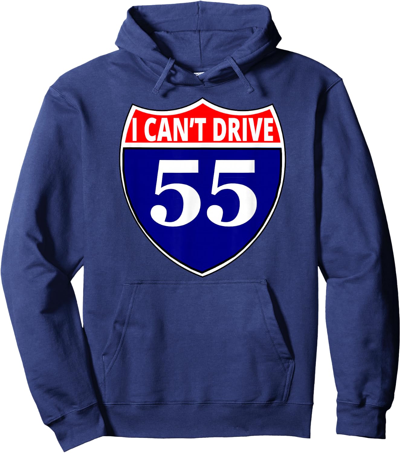 I cant drive 55 Funny Gift Highway Sign Hoodie - Hoodie | Navy