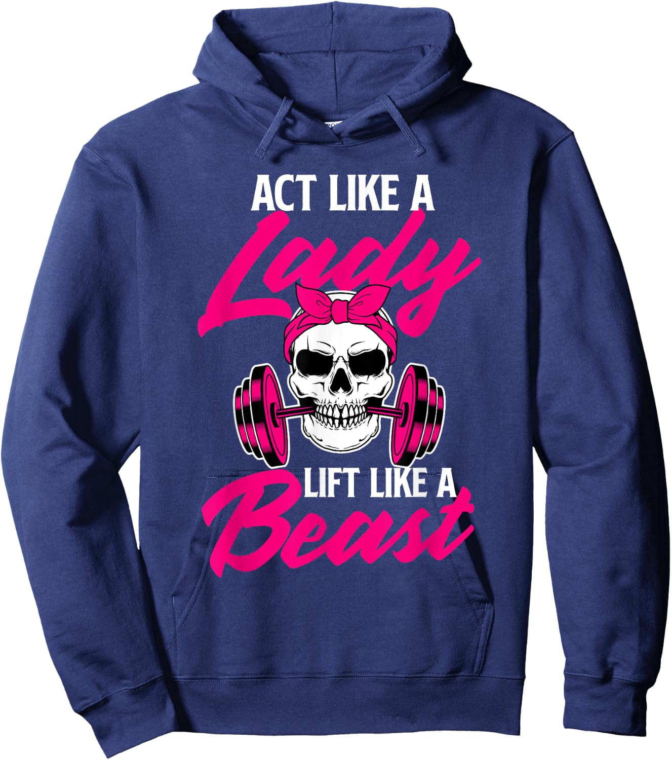 Act Like A Lady Lift Like A Beast - Workout Gym Hoodie - Hoodie | Navy
