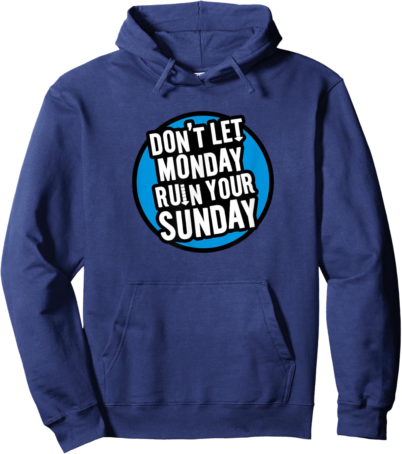 Don't Let Monday Ruin Your Sunday Hoodie - Hoodie | Navy