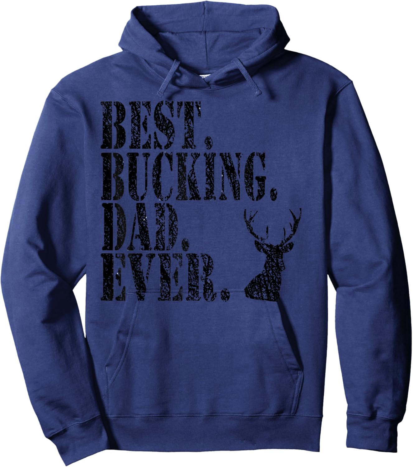 Best Bucking Dad Ever Hunting Funny Shirts Hoodie - Hoodie | Navy