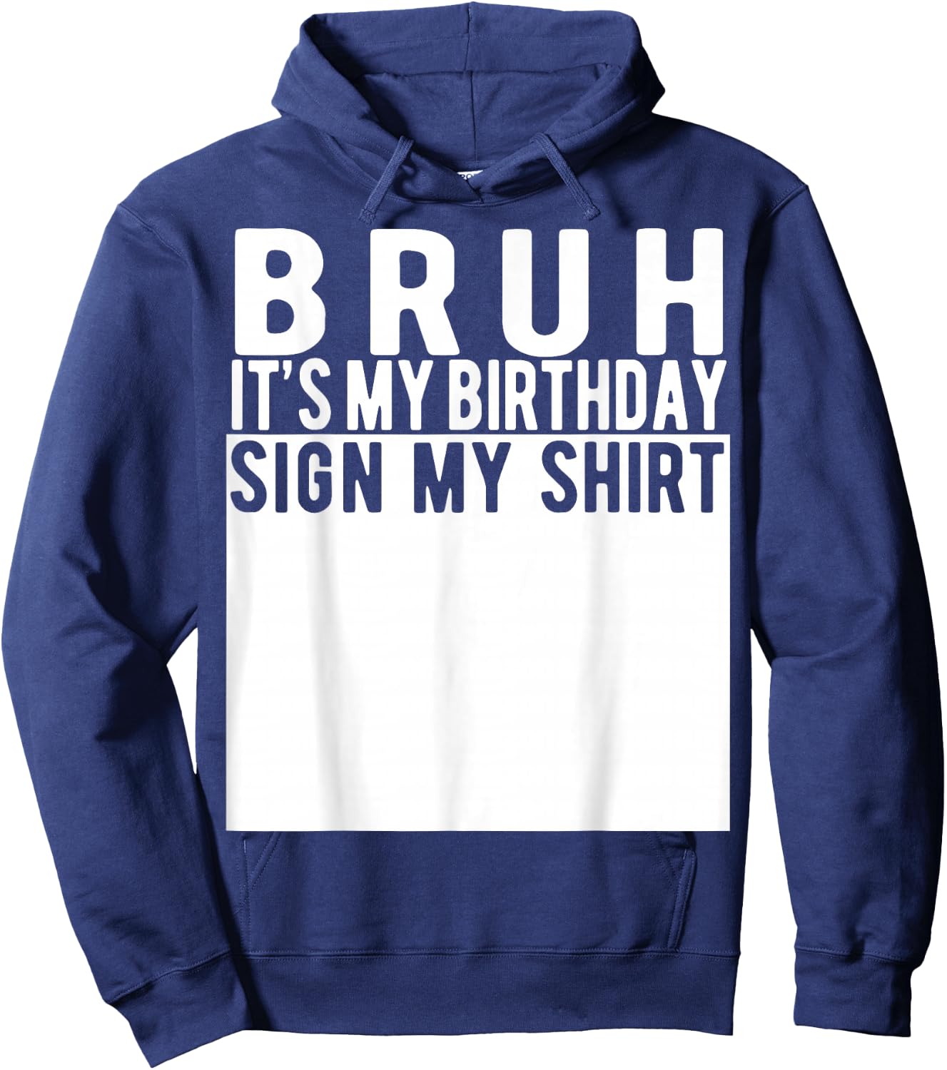 Bruh It's My Birthday Sign My Shirt Birthday Hoodie - Hoodie | Navy