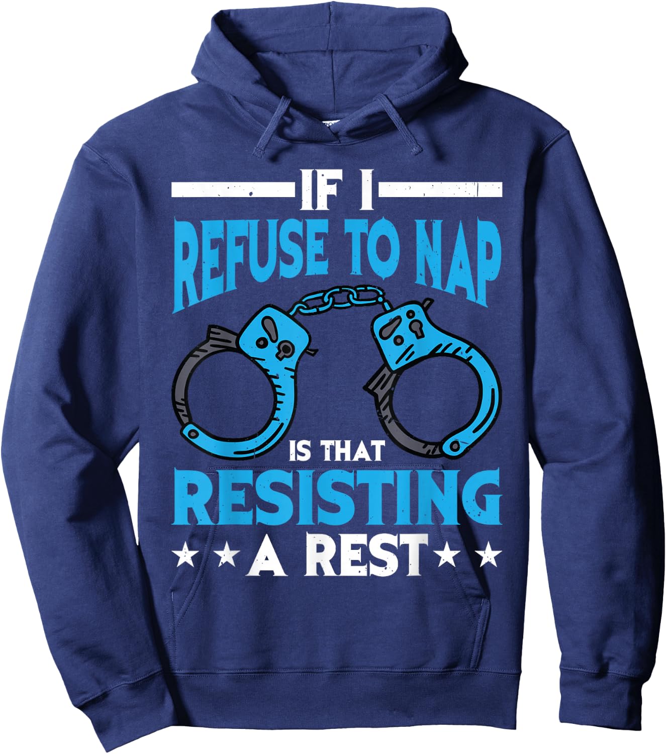 If I Refuse To Nap Is That Resisting A Rest Hoodie - Hoodie | Navy
