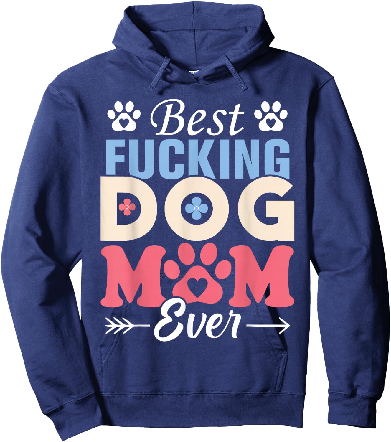 Best Fucking Dog Mom Funny Mother's Day Hoodie - Hoodie | Navy