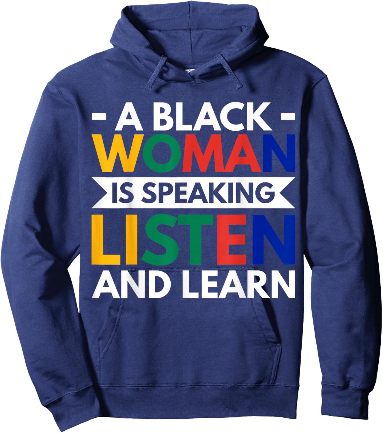 A Black Woman Is Speaking Listen And Learn Hoodie - Hoodie | Navy
