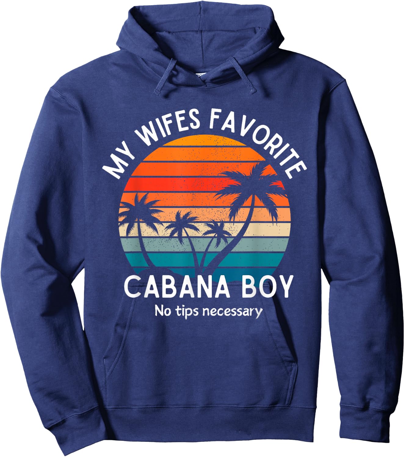 My Wifes Favorite Cabana Boy Husband Cruise Hoodie - Hoodie | Navy