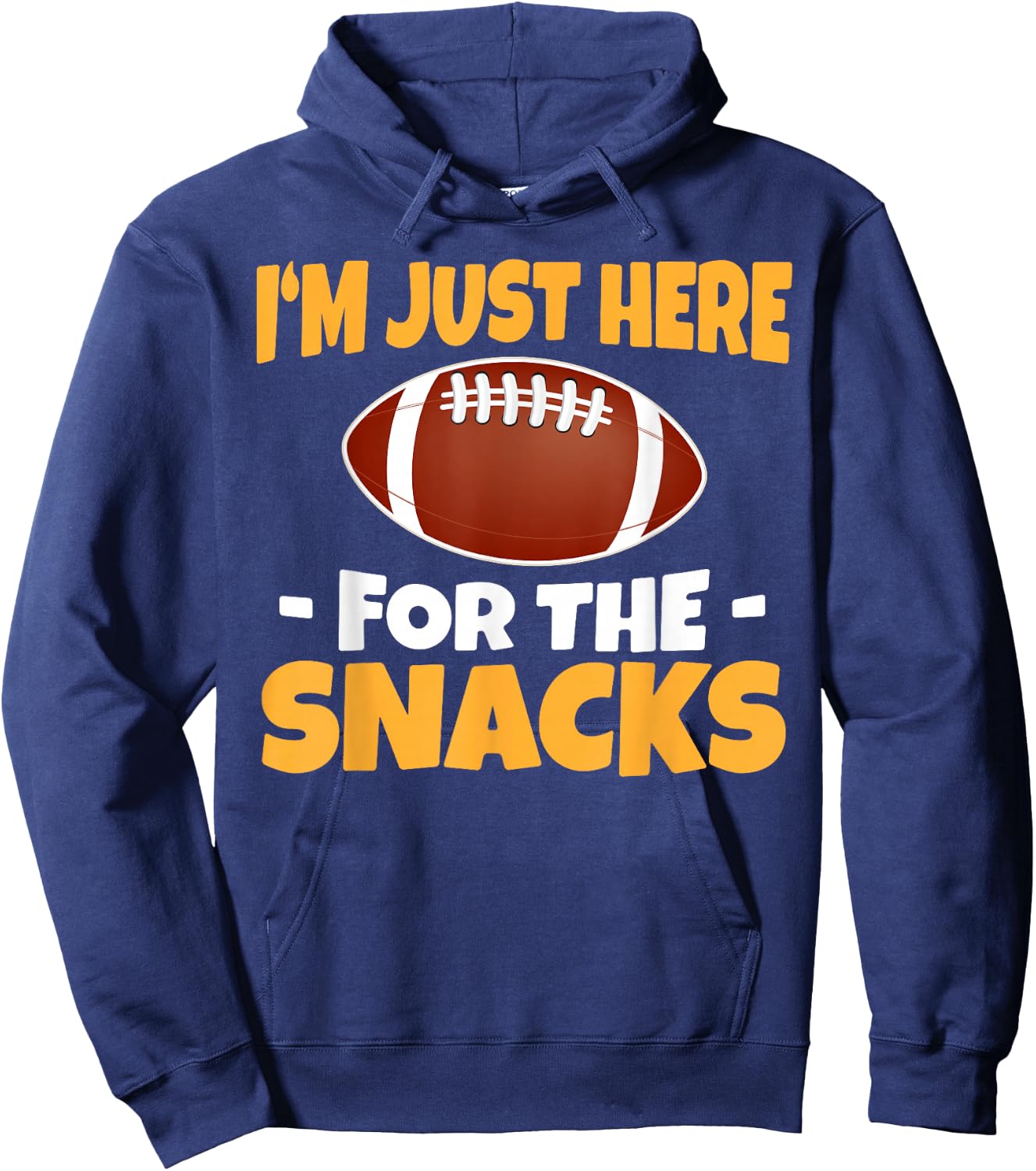 Funny I'm Just Here for The Snacks Football Hoodie - Hoodie | Navy