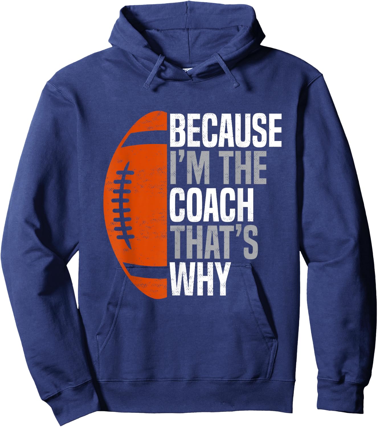 Football Coach Because I'm The Coach That's Why Hoodie - Hoodie | Navy