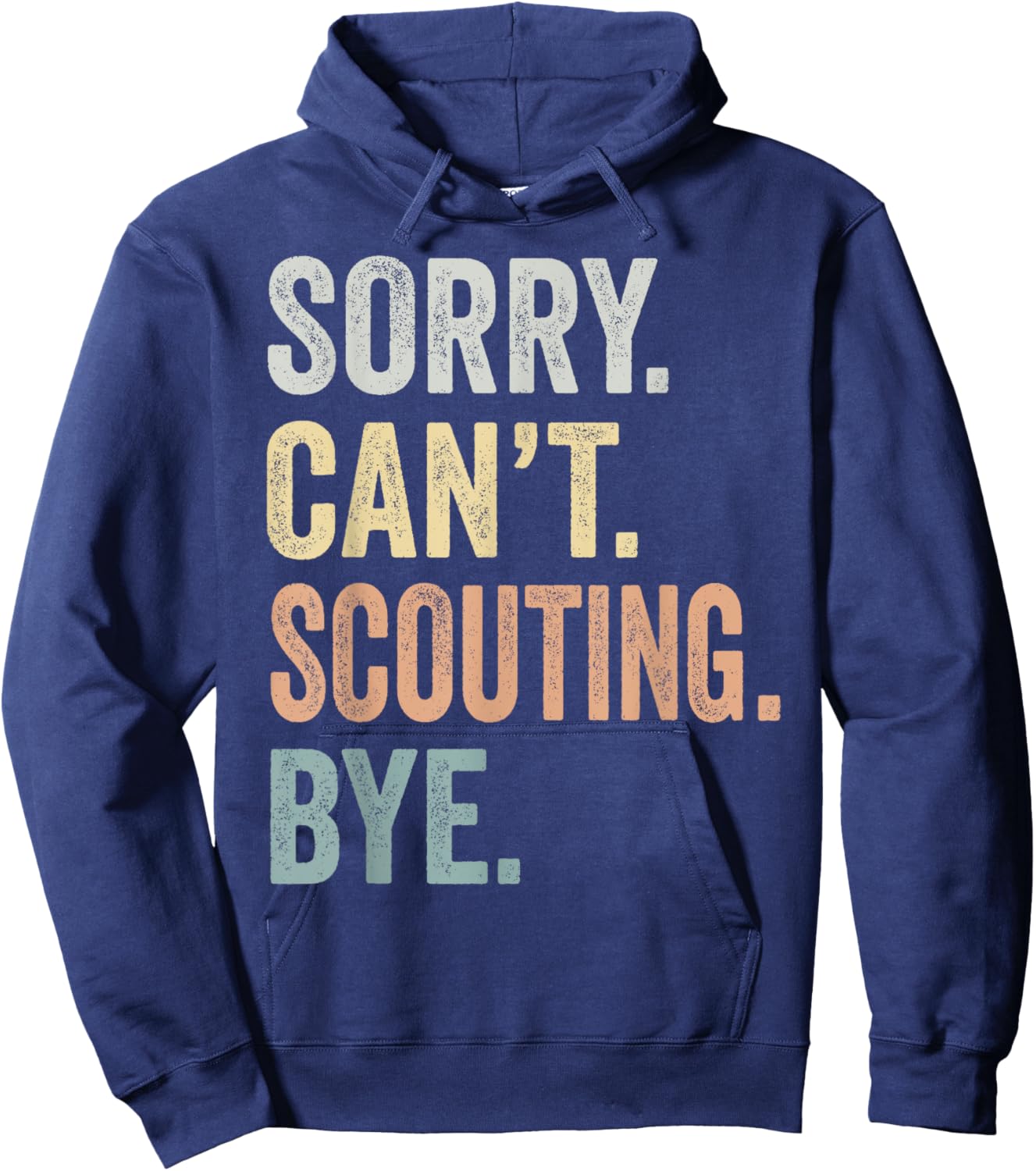 Sorry Can't Scouting Bye Funny Scouting Lovers Hoodie - Hoodie | Navy