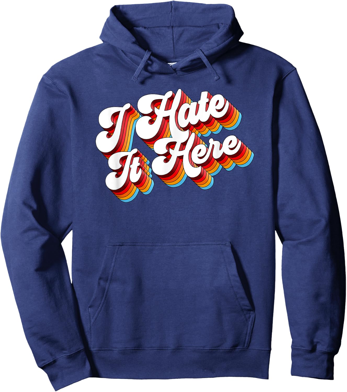 Sarcastic I Hate It Here Hoodie - Hoodie | Navy