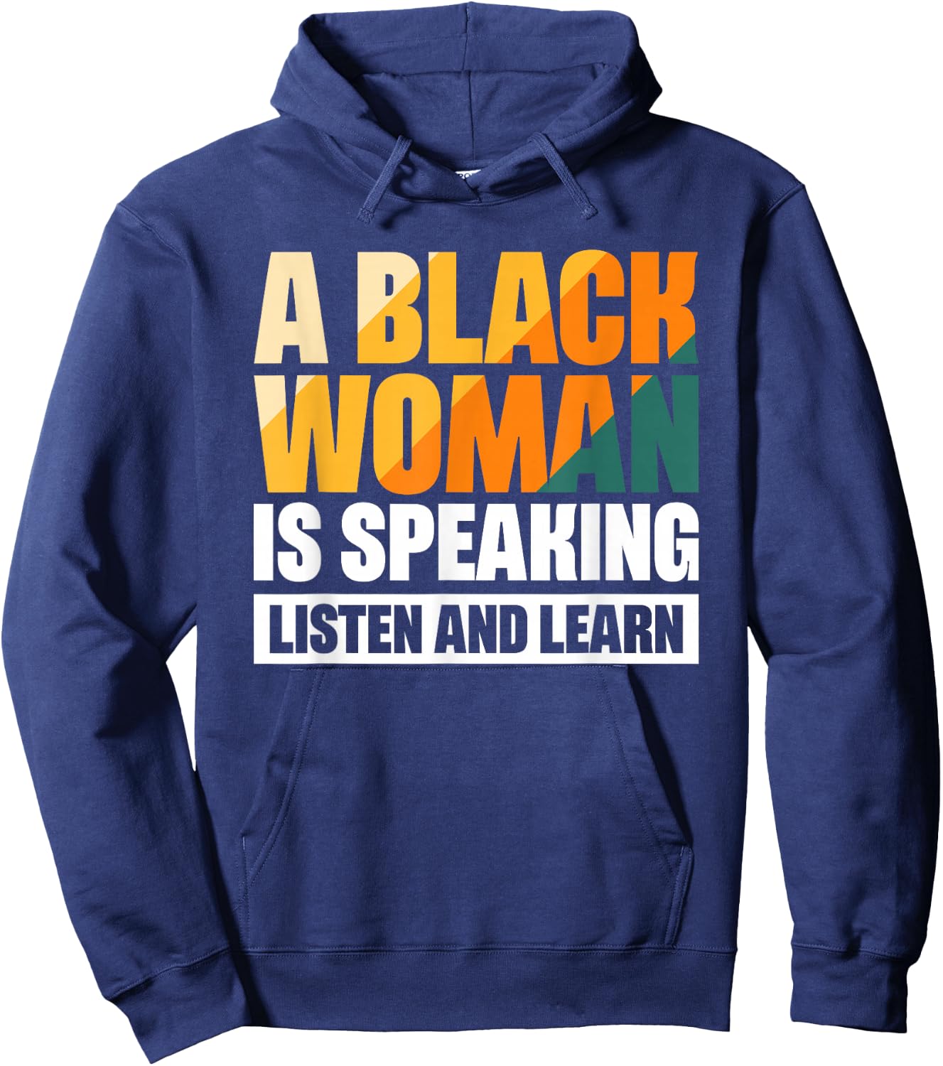 A Black Woman Is Speaking Listen And Learn Hoodie - Hoodie | Navy