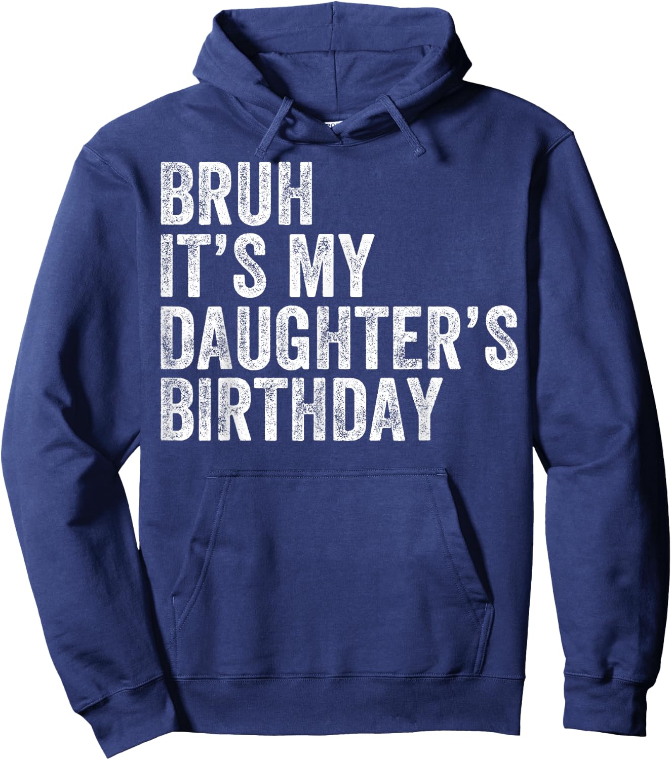 Bruh It's My Daughter's Birthday Father Dad Hoodie - Hoodie | Navy