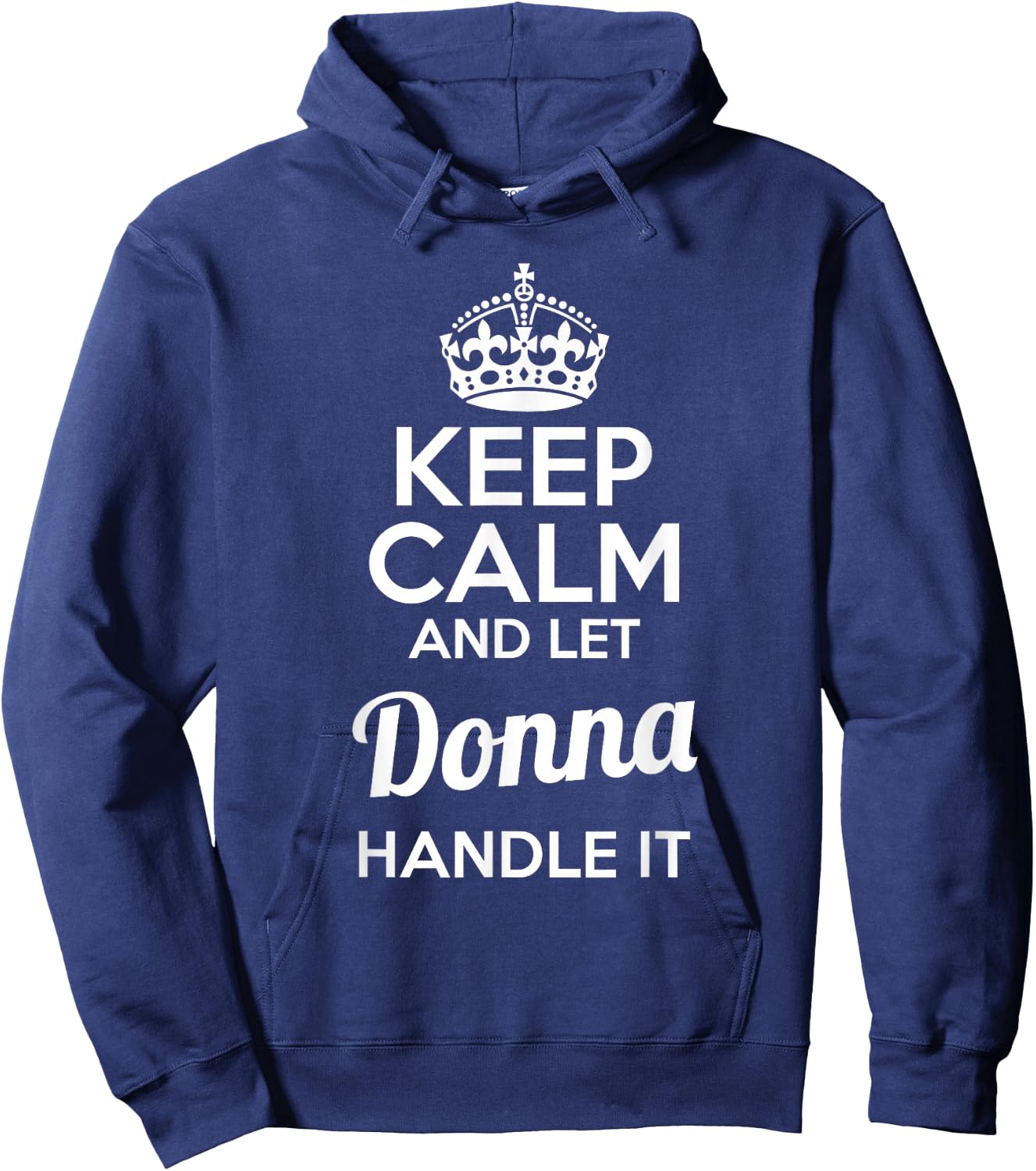 Donna Keep Calm and Let Donna Handle It Hoodie - Hoodie | Navy