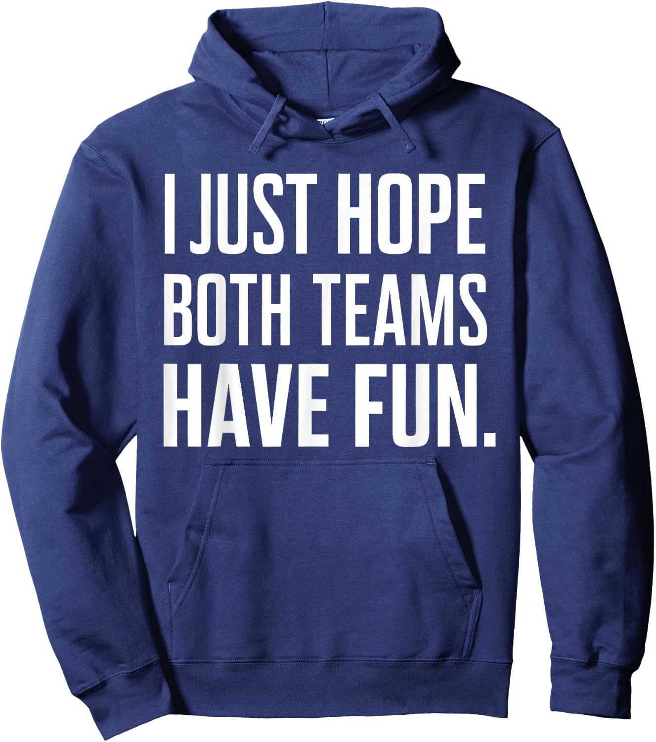 I Just Hope Both Teams Have Fun Hoodie - Hoodie | Navy