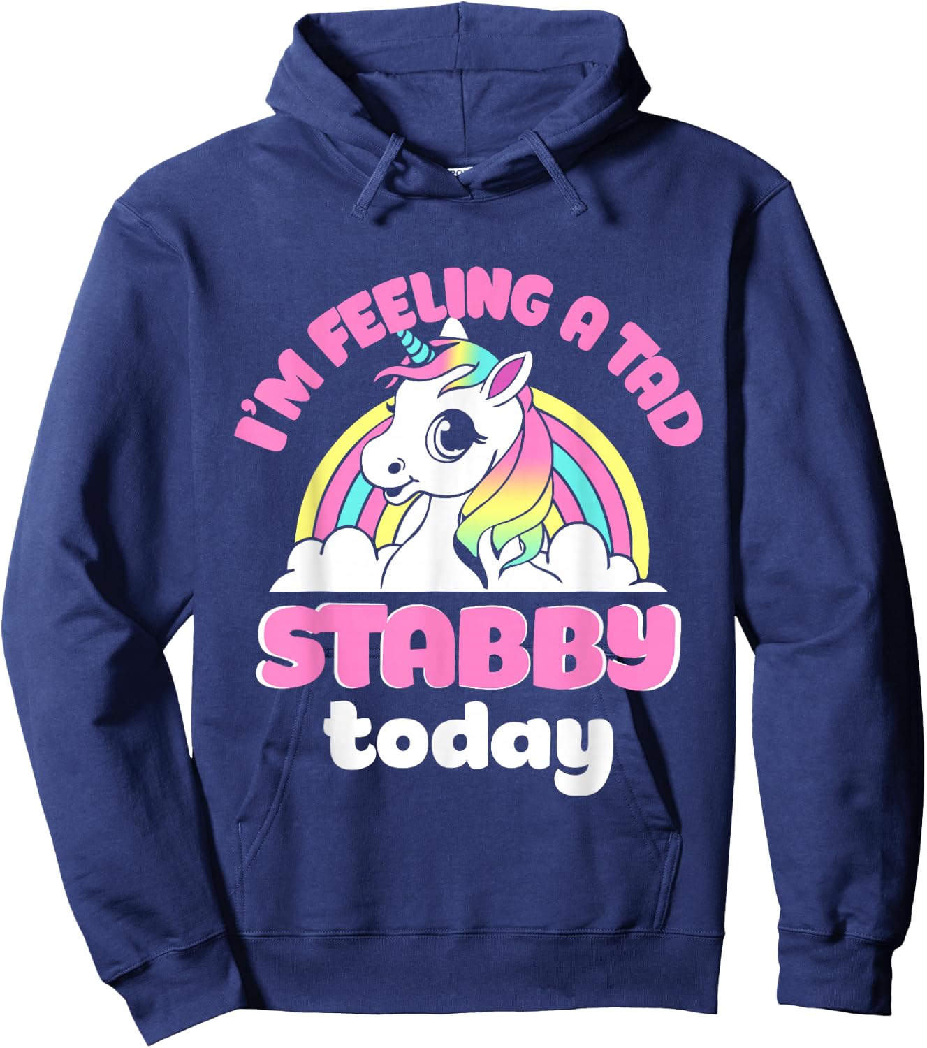 I'm Feeling A Tad Stabby Today Unicorn Design Hoodie - Hoodie | Navy