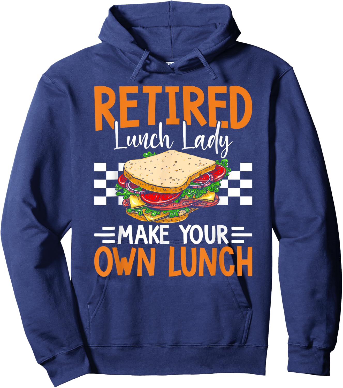 Retired Lunch Lady Make Your Own Lunch Funny Hoodie - Hoodie | Navy