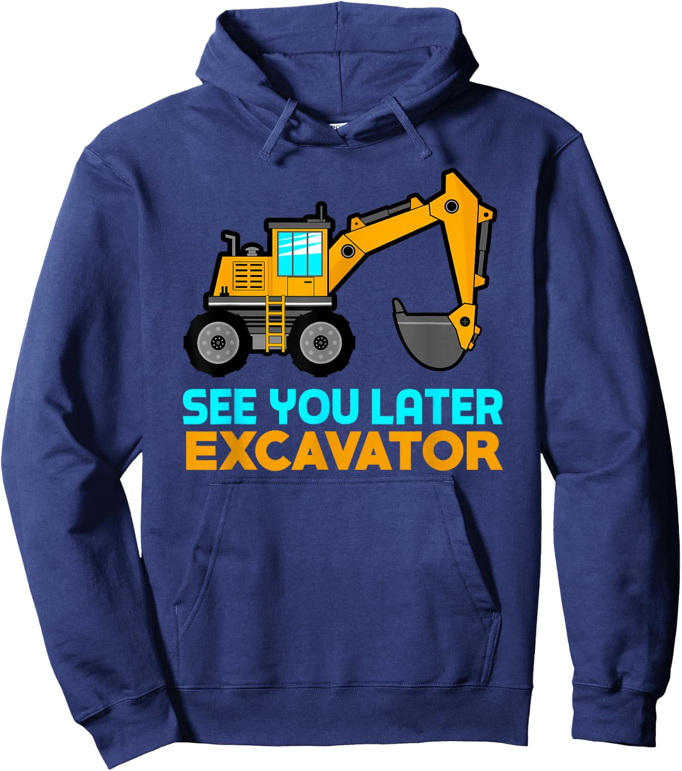 See You Later Excavator | Toddler Boy Kids Hoodie - Hoodie | Navy