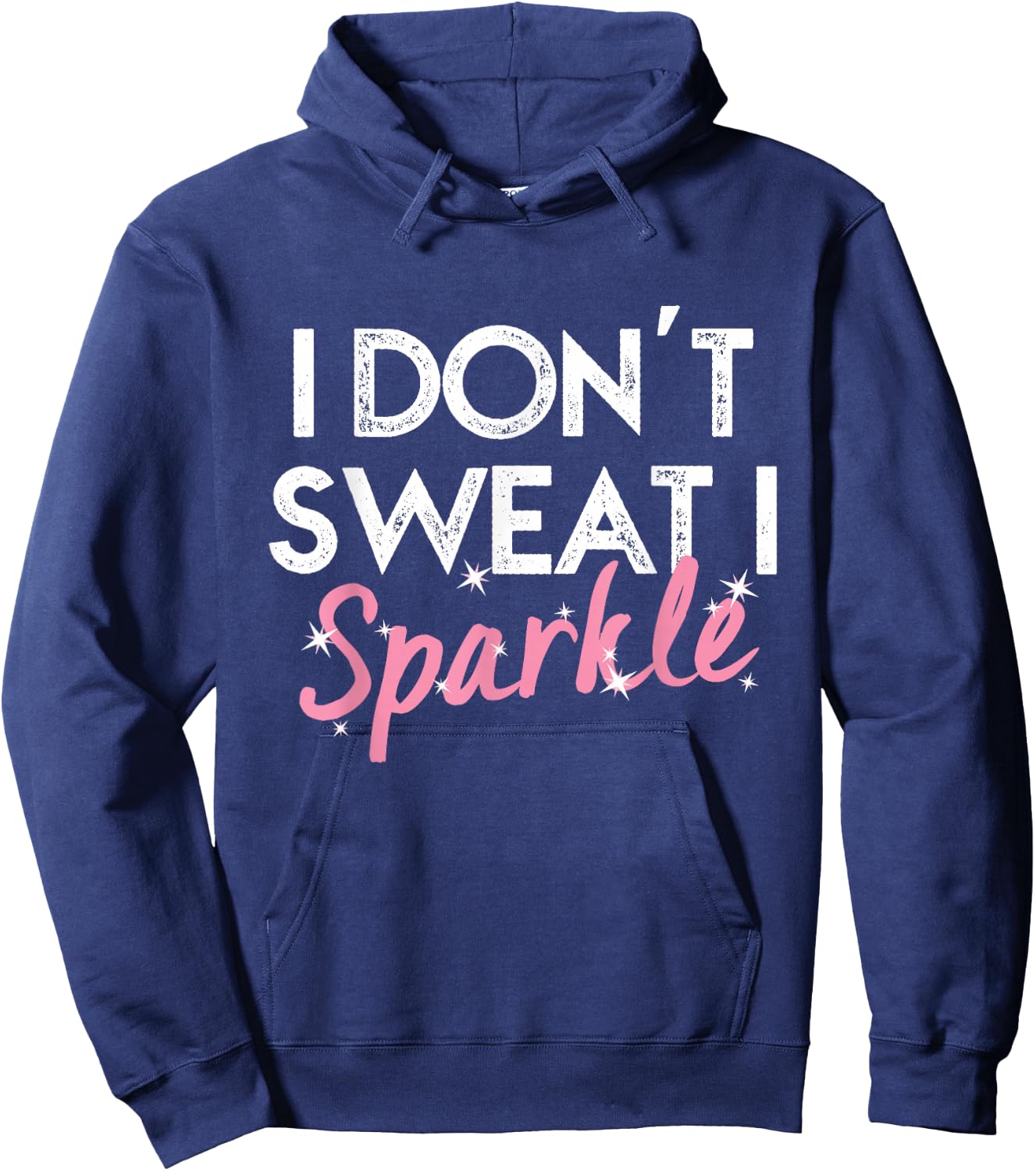 I Don't Sweat I Sparkle Hoodie - Hoodie | Navy