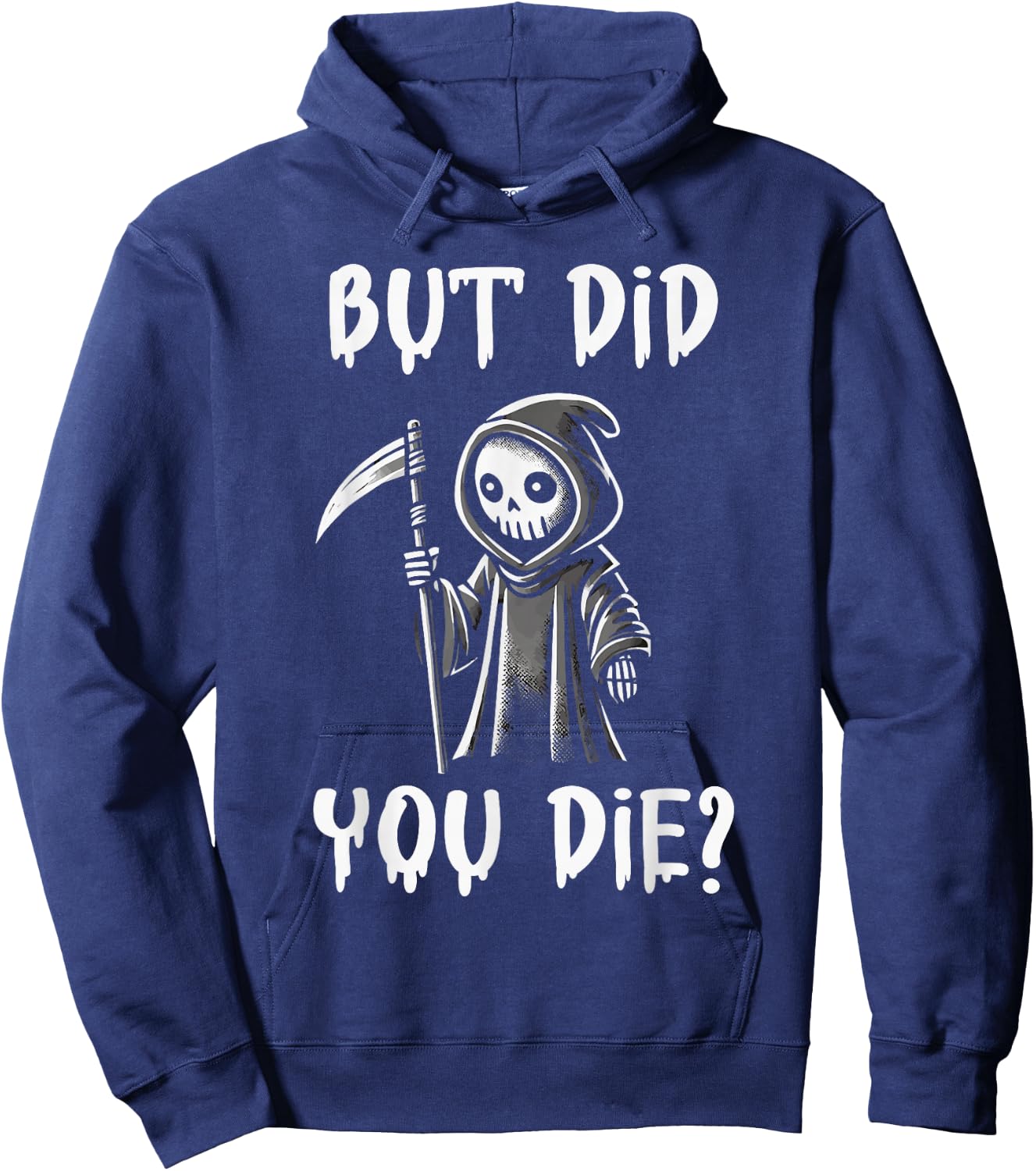 But Did You Die Funny Grim Reaper Humor Hoodie - Hoodie | Navy