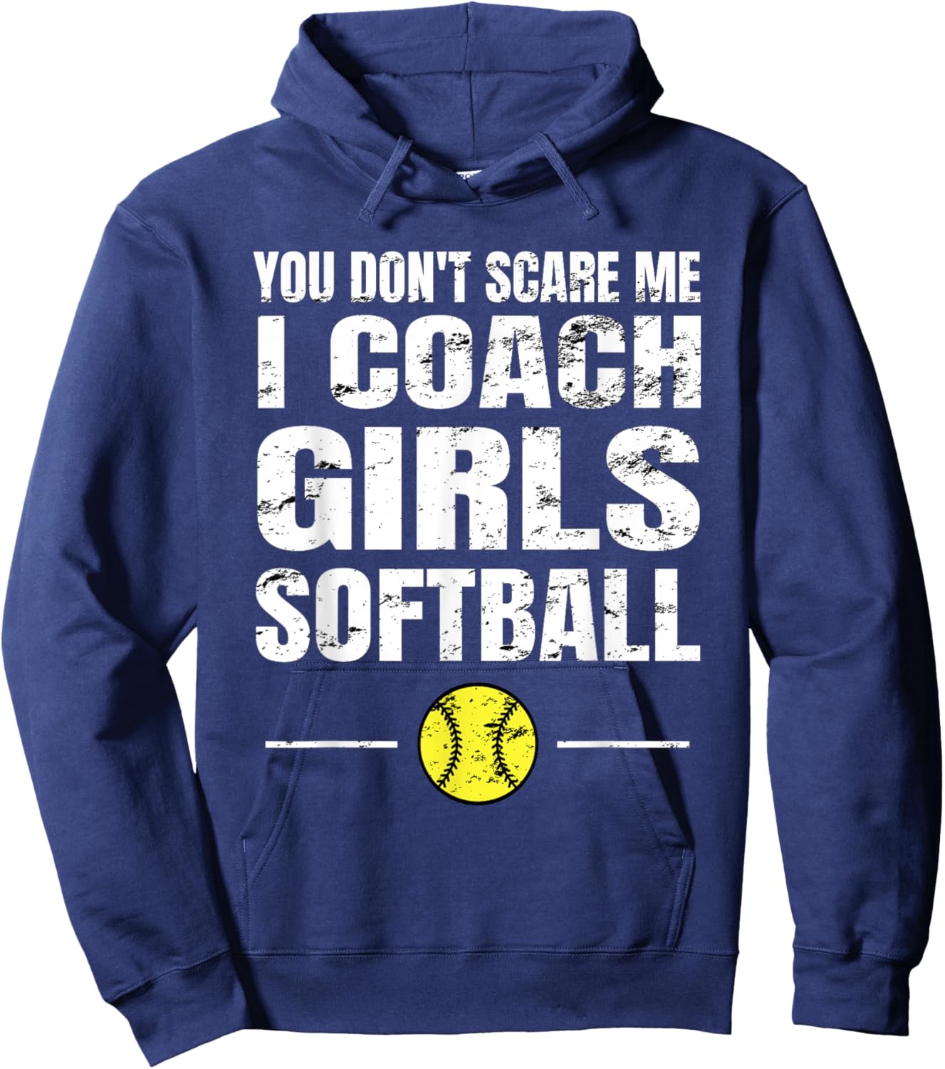 You Don't Scare Me I Coach Girls Softball Hoodie - Hoodie | Navy