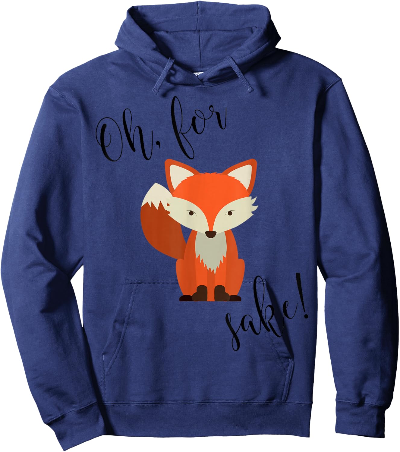 Oh For Fox Sake Funny Animal Humor Hoodie - Hoodie | Navy